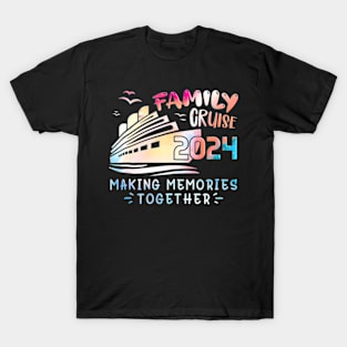 Family Cruise 2024 Family Vacation Making Memories T-Shirt